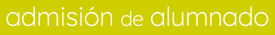 Admisión de alumnado. Todas las enseñanzas