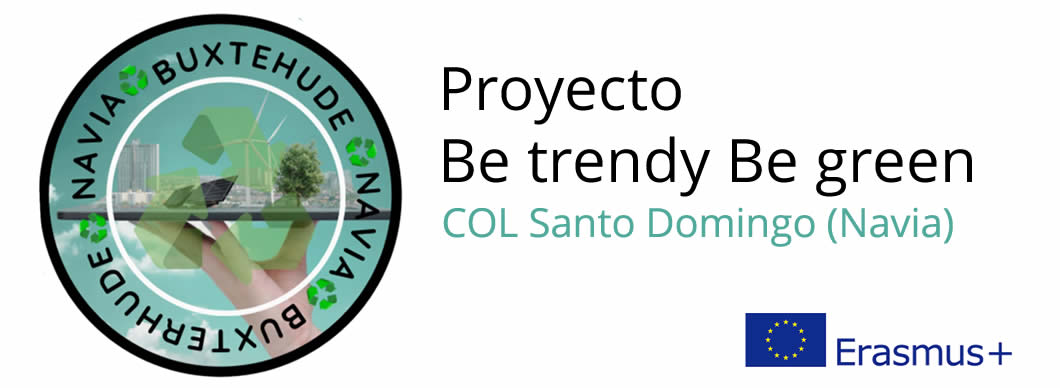 Erasmus+ COL Santo Domingo (Navia). Proyecto Be trendy Be green