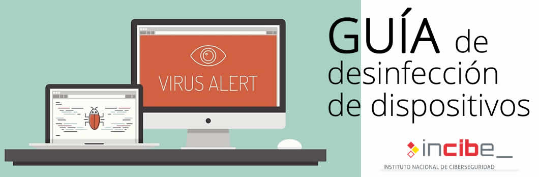 INCIBE. Guía de desinfección de dispositivos digitales INCIBE. Guía de desinfección de dispositivos digitales