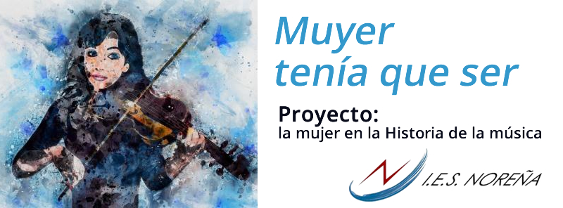 IES de Noreña. Proyecto Muyer tenía que ser: la mujer en la Historia de la música