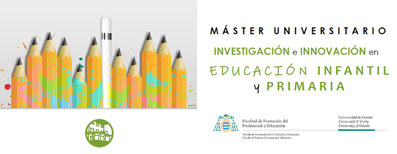 Máster Universitario en Investigación e Innovación en Educación Infantil y Primaria. Universidad de Oviedo