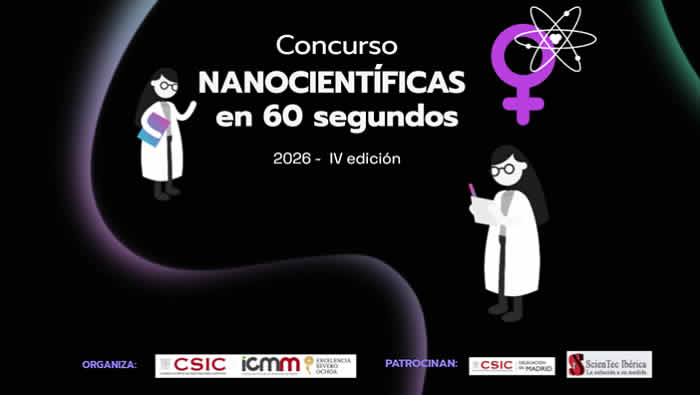 IV Edición del Concurso Nanocientíficas en 60 segundos (CSIC) IV Edición del Concurso Nanocientíficas en 60 segundos (CSIC)