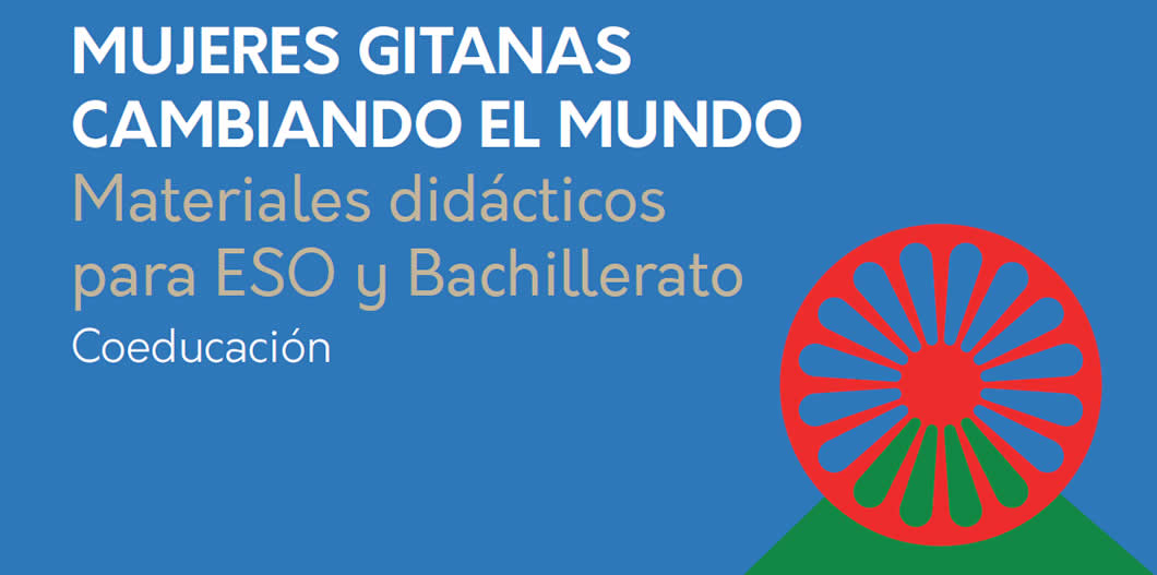 Mujeres gitanas cambiando el mundo. Materiales didácticos ESO y Bachillerato